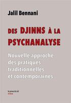 Couverture du livre « Des djinns à la psychanalyse : nouvelle approche des pratiques traditionnelles et contemporaines » de Jalil Bennani aux éditions Les Presses Du Reel