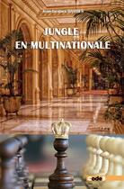 Couverture du livre « Jungle en multinationale » de Jean-Jacques Dayries aux éditions Code9