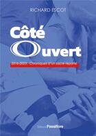 Couverture du livre « Côté ouvert : 2016-2023, chroniques d'un sacre reporté » de Richard Escot aux éditions Passiflore