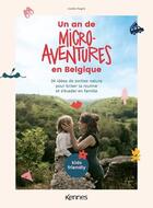 Couverture du livre « Un an de micro-aventures en Belgique : 24 idées de sorties nature pour briser la routine et s'évader en famille » de Aurelie Raigne aux éditions Kennes Editions