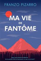 Couverture du livre « Ma Vie de Fantôme » de Franzo Pizarro aux éditions Le Heron D'argent