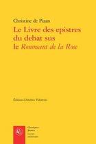 Couverture du livre « Le livre des epistres du debat sus le Rommant de la Rose » de Christine De Pizan aux éditions Classiques Garnier