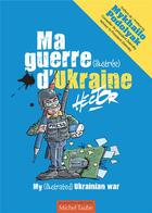 Couverture du livre « Ma guerre (illustrée) d'Ukraine » de Hector aux éditions Michel Taube