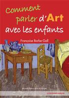 Couverture du livre « Comment parler d'art avec les enfants » de Francoise Barbe-Gall aux éditions Le Deuxieme Horizon
