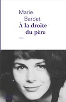 Couverture du livre « À la droite du père » de Marie Bardet aux éditions Emmanuelle Collas