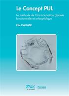 Couverture du livre « Le concept PUL ; la méthode de l'harmonisation globale fonctionnelle et orthopédique » de Elie Callabe aux éditions Parresia