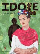 Couverture du livre « Idole ; Frida Kahlo » de Justyna Styszynska aux éditions Neapolis