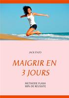 Couverture du livre « Methode flash ! maigrir grâce à la digestion » de Jack Enzo aux éditions Books On Demand