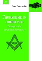 Couverture du livre « L'humanisme en tablier vert » de Pierre Gandonniere aux éditions Detrad Avs
