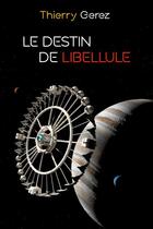 Couverture du livre « Le destin de Libellule » de Gerez Thierry aux éditions Thebookedition.com