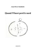 Couverture du livre « Quand l'ouest perd le nord » de Steinhofer J-P. aux éditions Oskedith