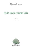 Couverture du livre « Julien Gracq, un esprit libre » de Marianne Bourgeois aux éditions Les Marnes Vertes