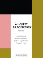 Couverture du livre « À l'ouest les poétesses » de Barbara Bigot-Frieden et Sibylle Orlandi et Marina Damjanovic et Theo Judit Mayer aux éditions Editions Ex-maudit