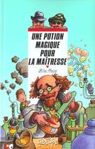 Couverture du livre « Une Potion Magique Pour La Maitresse » de Gilles Fresse aux éditions Rageot
