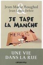 Couverture du livre « Je tape la manche » de Jean-Louis Debre et Jean-Marie Roughol aux éditions Calmann-levy