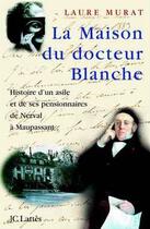 Couverture du livre « La maison du docteur blanche » de Laure Murat aux éditions Jc Lattes