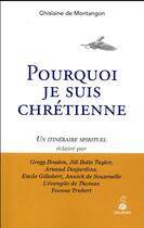 Couverture du livre « Pourquoi je suis chrétienne ? » de Ghislaine De Montangon aux éditions Dauphin