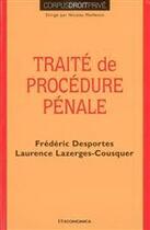 Couverture du livre « Traité de procédures pénales » de Frederic Desportes et Laurence Lazerges-Cousquer aux éditions Economica