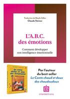 Couverture du livre « L'A.B.C. des émotions - 2e éd. : Comment développer son intelligence émotionnelle » de Claude Steiner aux éditions Intereditions