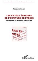 Couverture du livre « Les enjeux éthiques de l'écriture de presse et la mise en mots du terrorisme » de Roselyne Koren aux éditions L'harmattan