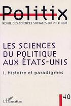 Couverture du livre « Les sciences du politique aux etats-unis - vol40 - i - histoire et paradigmes » de  aux éditions L'harmattan