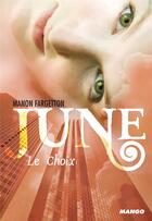 Couverture du livre « June t.2 ; le choix » de Manon Fargetton aux éditions Mango
