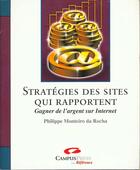 Couverture du livre « Comprendre La Strategie Des Sites Qui Rapportent » de Monteiro Ph Da Rocha aux éditions Campuspress