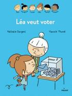 Couverture du livre « Les Inséparables t.9 ; Léa veut voter » de Nathalie Dargent et Yannick Thome aux éditions Milan