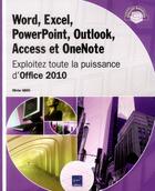 Couverture du livre « Word, Excel, PowerPoint, Outlook, Access et OneNote ; exploitez toute la puissance d'Office 2010 » de Olivier Abou aux éditions Eni