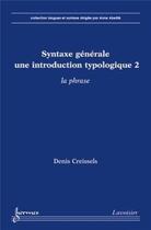 Couverture du livre « Syntaxe générale une introduction typologique Tome 2 ; la phrase » de Creissels aux éditions Hermes Science Publications