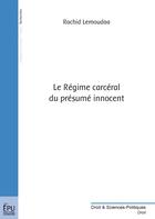 Couverture du livre « Le régime carcéral du présumé innocent » de Rachid Lemoudaa aux éditions Publibook