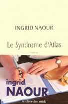 Couverture du livre « Le syndrome d'Atlas » de Ingrid Naour aux éditions Le Cherche-midi