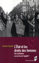 Couverture du livre « L'Etat et les droits des femmes ; des institutions au service de l'égalité » de Sandrine Dauphin aux éditions Pu De Rennes