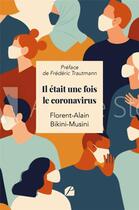 Couverture du livre « Il était une fois le coronavirus » de Florent-Alain Bikini-Musini aux éditions Editions Du Panthéon