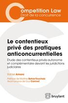Couverture du livre « Le contentieux privé des pratiques anticoncurrentielles » de Rafael Amaro aux éditions Bruylant