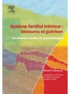 Couverture du livre « Système familial intérieur : blessures et guérison » de Schwartz-C aux éditions Elsevier-masson