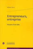 Couverture du livre « Entrepreneurs, entreprise ; histoire d'une idée » de Helene Verin aux éditions Classiques Garnier