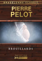 Couverture du livre « Brouillards » de Pierre Pelot aux éditions Bragelonne
