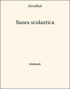 Couverture du livre « Suora scolastica » de Stendhal aux éditions Bibebook