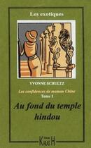 Couverture du livre « Les confidences de maman Chine Tome 1 ; au fond du temple hindou » de Yvonne Schultz aux éditions Kailash