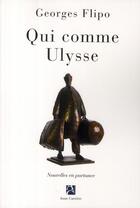 Couverture du livre « Qui comme Ulysse » de Georges Flipo aux éditions Anne Carriere