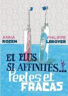 Couverture du livre « Et plus si affinités... perles et fracas » de Philippe Leroyer et Anne Rozen aux éditions Au Diable Vauvert