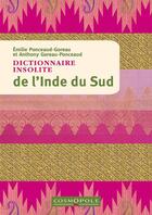 Couverture du livre « Dictionnaire insolite de l'Inde du Sud » de Emilie Ponceaud Goreau et Anthony Goreau Ponceaud aux éditions Cosmopole