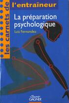 Couverture du livre « La Preparation Psychologique » de Fernandez Luis aux éditions Savoir Gagner