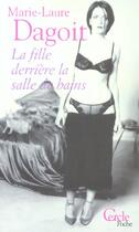 Couverture du livre « La Fille Derriere La Salle De Bains » de Dagoit-M.L aux éditions Le Cercle