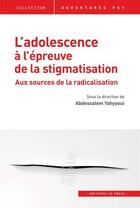 Couverture du livre « L'adolescence à l'épreuve de la stigmatisation ; aux sources de la radicalisarion » de Abdessalem Yahyahoui et Collectif aux éditions In Press