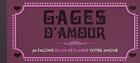 Couverture du livre « Gages d'amour ; 30 façons de lui déclarer votre amour » de Kim Stella aux éditions Contre-dires