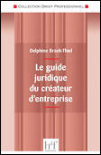 Couverture du livre « Le guide juridique du créateur d'entreprise » de Delphine Brach-Thiel aux éditions Heures De France