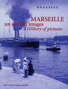 Couverture du livre « Marseille ; un siècle d'images / a century of pictures » de Gerard Detaille aux éditions Parentheses