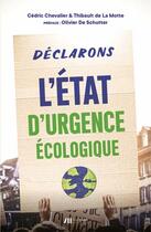 Couverture du livre « Déclarons l'état d'urgence écologique » de Cedric Chevalier et Thibault De La Motte aux éditions Luc Pire